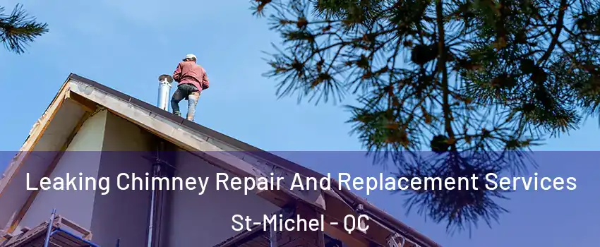  Leaking Chimney Repair And Replacement Services St-Michel - QC