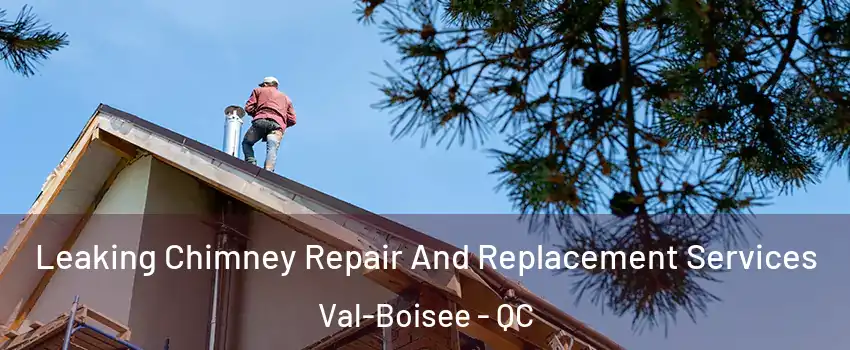  Leaking Chimney Repair And Replacement Services Val-Boisee - QC
