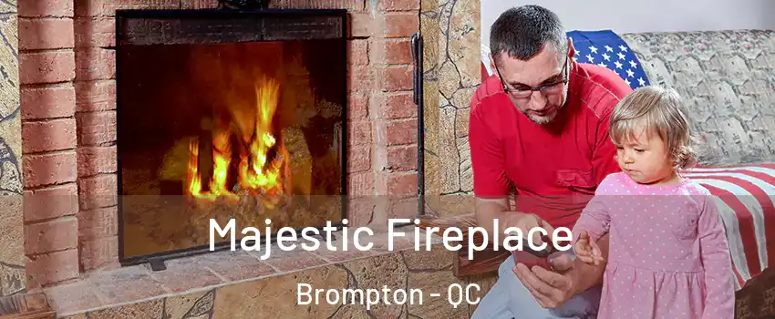  Majestic Fireplace Brompton - QC