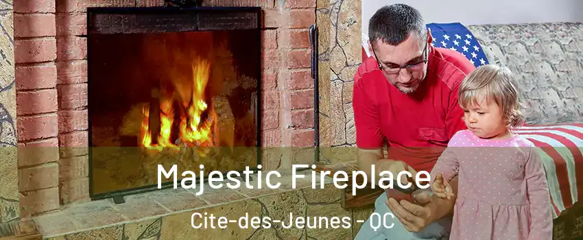  Majestic Fireplace Cite-des-Jeunes - QC