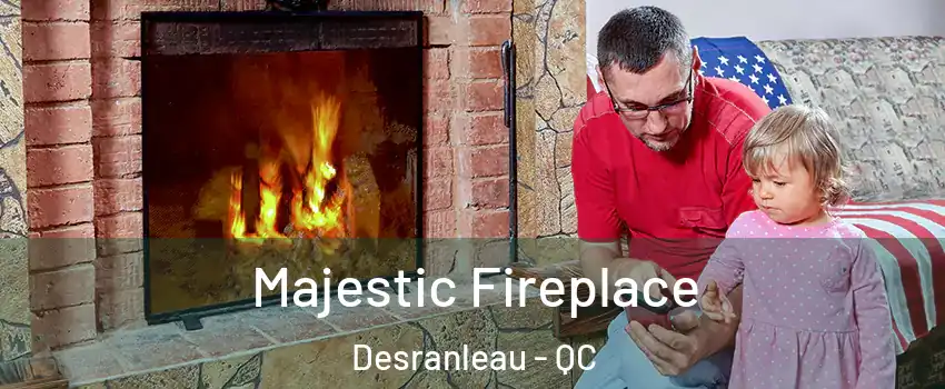  Majestic Fireplace Desranleau - QC