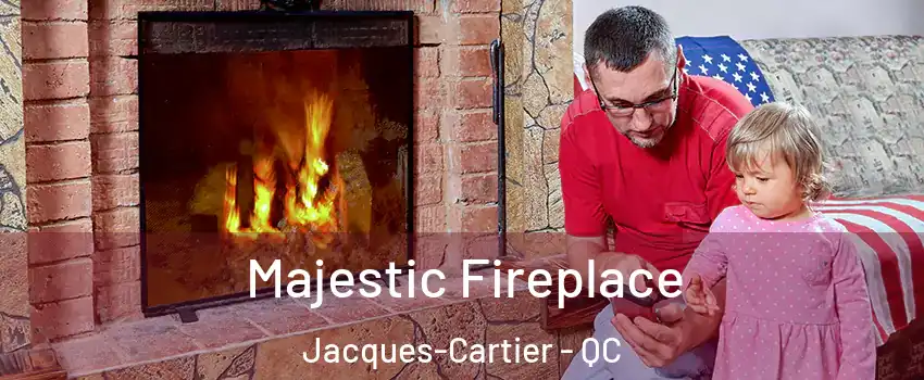  Majestic Fireplace Jacques-Cartier - QC