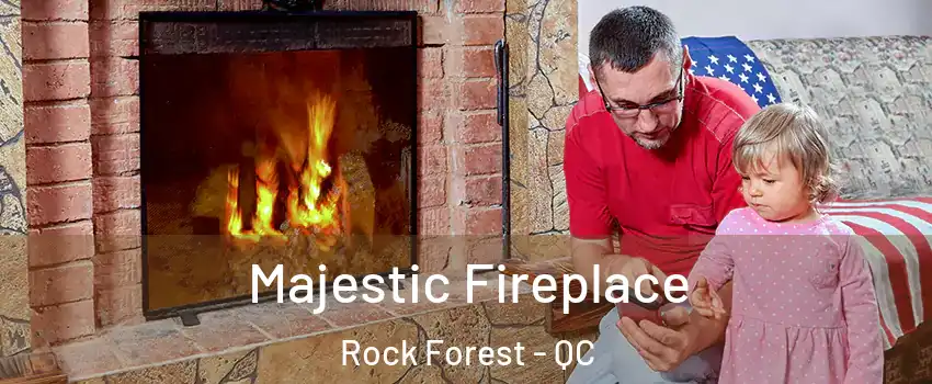  Majestic Fireplace Rock Forest - QC
