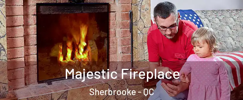  Majestic Fireplace Sherbrooke - QC