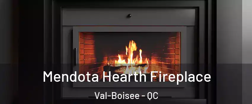  Mendota Hearth Fireplace Val-Boisee - QC