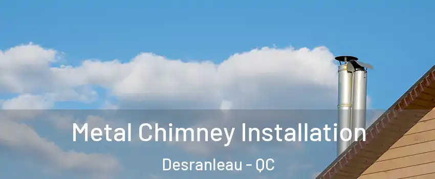  Metal Chimney Installation Desranleau - QC