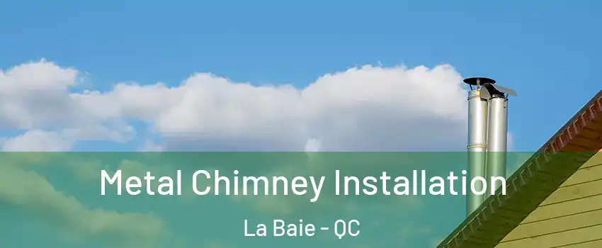  Metal Chimney Installation La Baie - QC