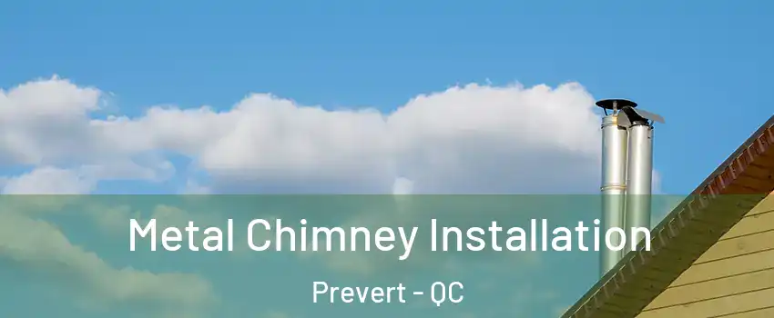  Metal Chimney Installation Prevert - QC