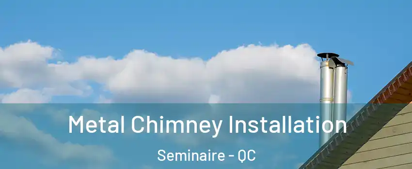  Metal Chimney Installation Seminaire - QC
