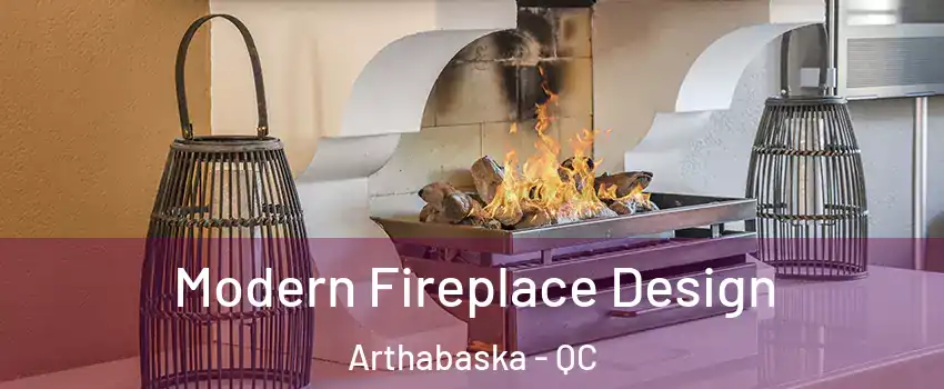  Modern Fireplace Design Arthabaska - QC