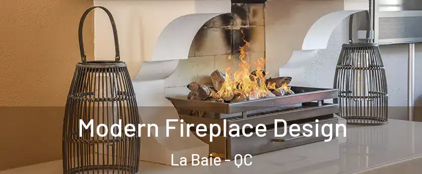  Modern Fireplace Design La Baie - QC
