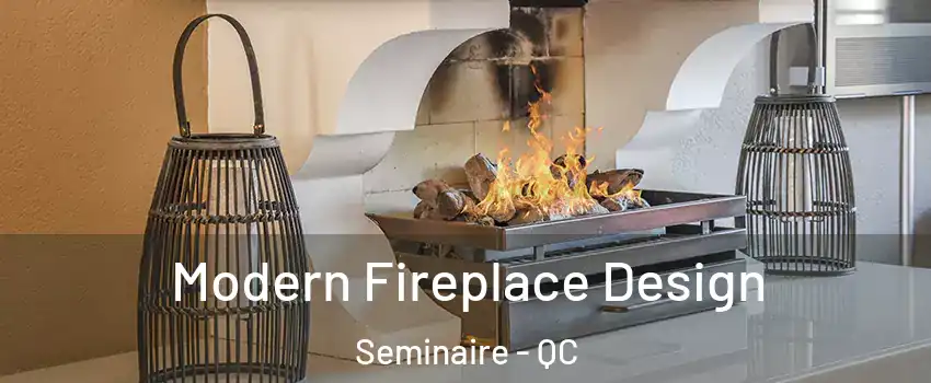  Modern Fireplace Design Seminaire - QC