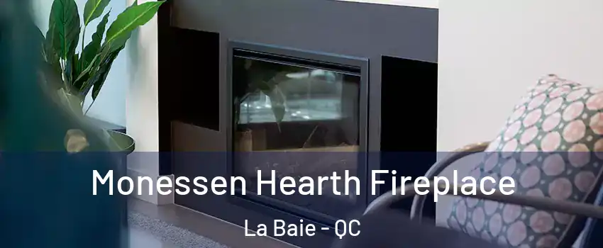  Monessen Hearth Fireplace La Baie - QC