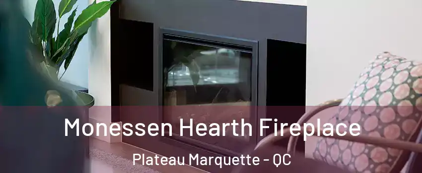 Monessen Hearth Fireplace Plateau Marquette - QC