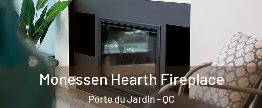  Monessen Hearth Fireplace Porte du Jardin - QC