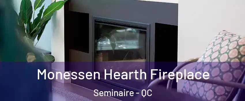  Monessen Hearth Fireplace Seminaire - QC