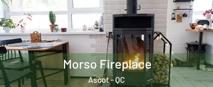  Morso Fireplace Ascot - QC
