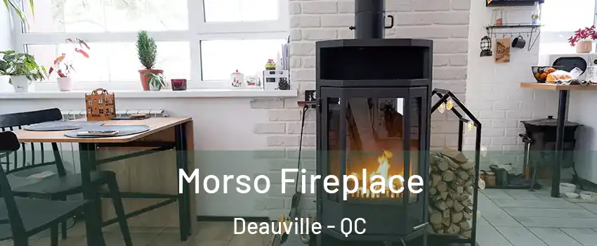  Morso Fireplace Deauville - QC