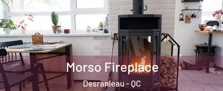  Morso Fireplace Desranleau - QC