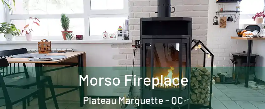  Morso Fireplace Plateau Marquette - QC