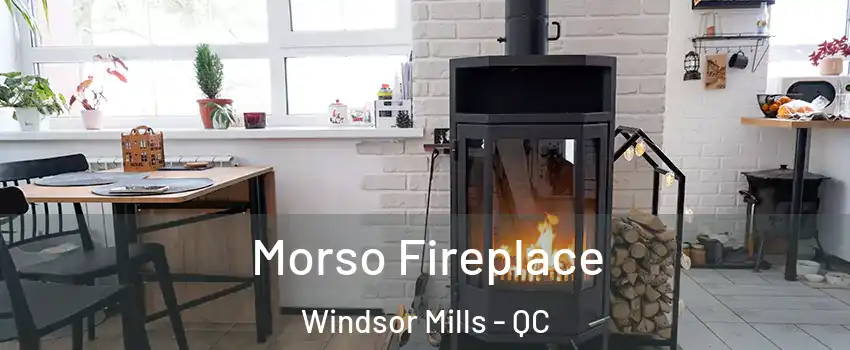  Morso Fireplace Windsor Mills - QC