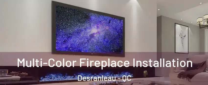  Multi-Color Fireplace Installation Desranleau - QC