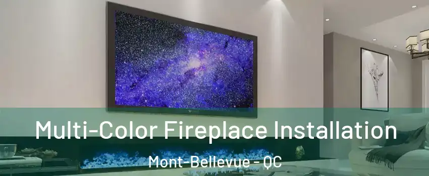  Multi-Color Fireplace Installation Mont-Bellevue - QC