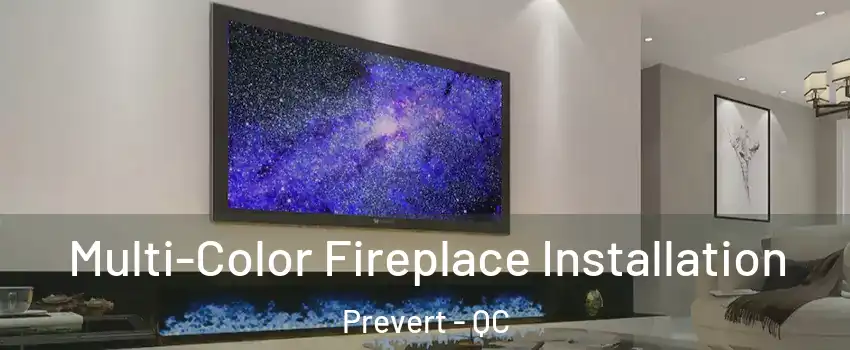  Multi-Color Fireplace Installation Prevert - QC