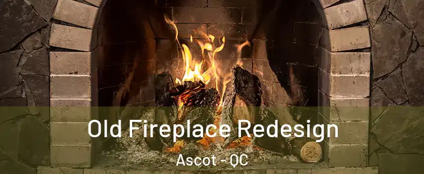  Old Fireplace Redesign Ascot - QC