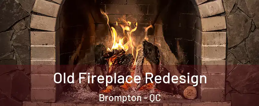  Old Fireplace Redesign Brompton - QC