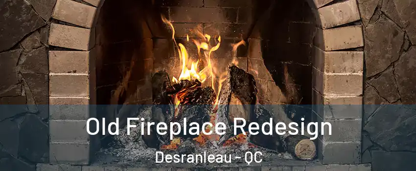  Old Fireplace Redesign Desranleau - QC