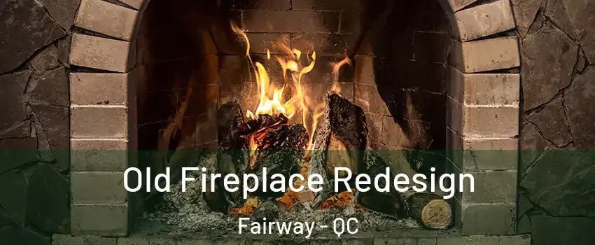  Old Fireplace Redesign Fairway - QC