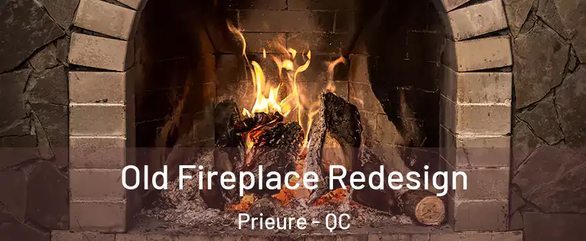  Old Fireplace Redesign Prieure - QC