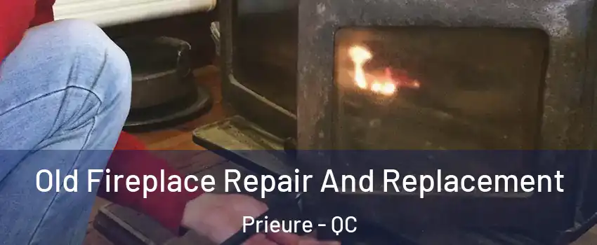  Old Fireplace Repair And Replacement Prieure - QC