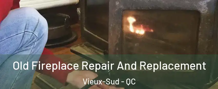  Old Fireplace Repair And Replacement Vieux-Sud - QC