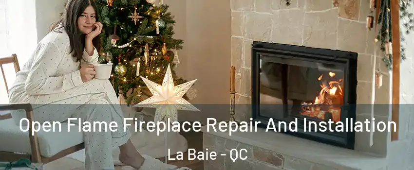  Open Flame Fireplace Repair And Installation La Baie - QC