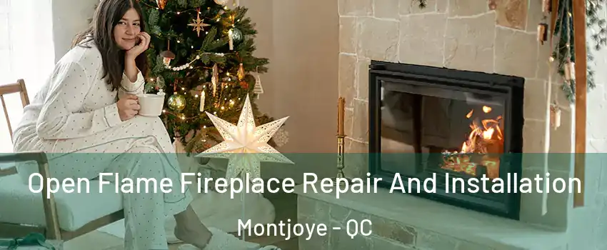  Open Flame Fireplace Repair And Installation Montjoye - QC