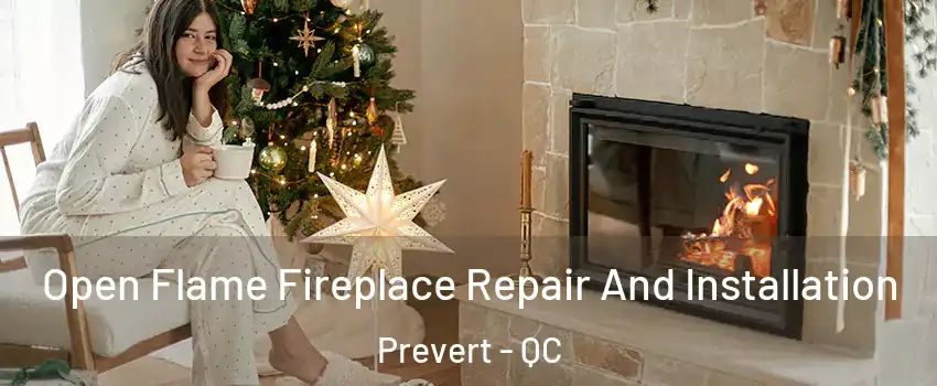  Open Flame Fireplace Repair And Installation Prevert - QC