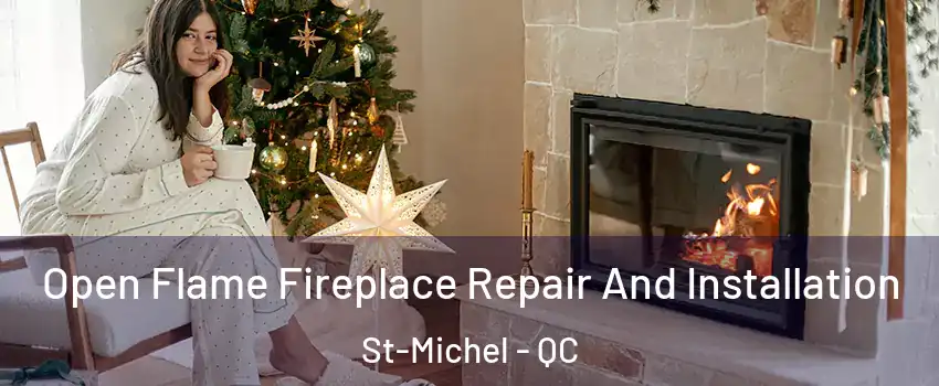  Open Flame Fireplace Repair And Installation St-Michel - QC