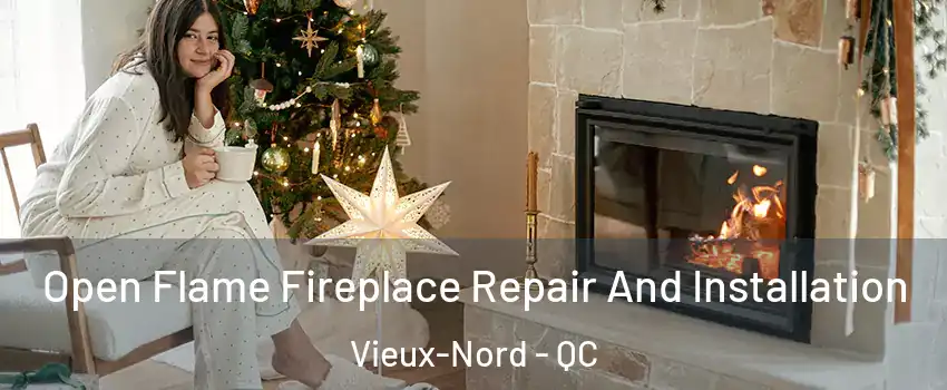  Open Flame Fireplace Repair And Installation Vieux-Nord - QC