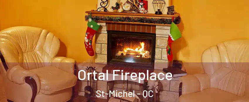 Ortal Fireplace St-Michel - QC