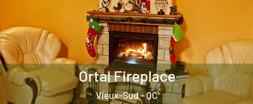 Ortal Fireplace Vieux-Sud - QC