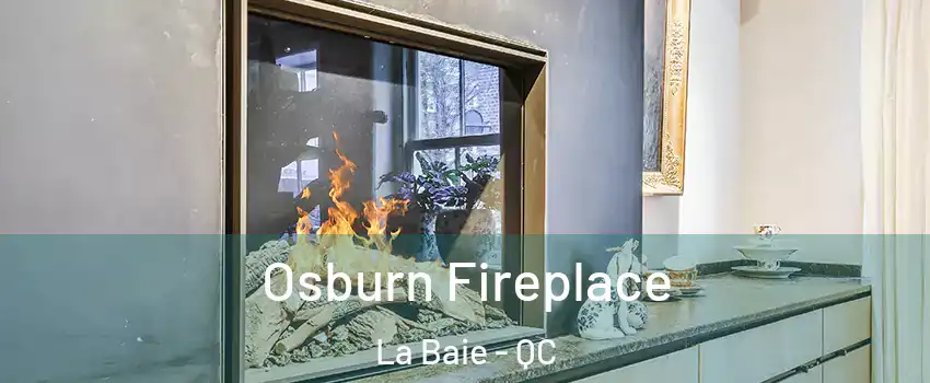  Osburn Fireplace La Baie - QC