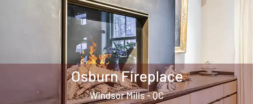  Osburn Fireplace Windsor Mills - QC