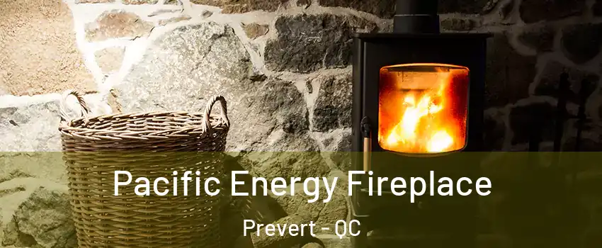  Pacific Energy Fireplace Prevert - QC