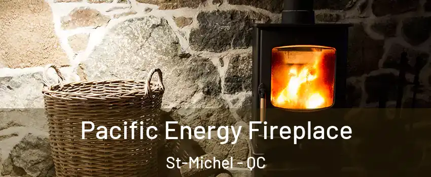  Pacific Energy Fireplace St-Michel - QC