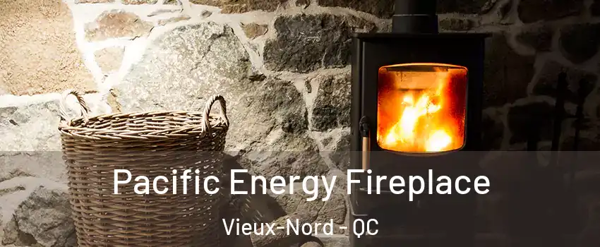  Pacific Energy Fireplace Vieux-Nord - QC