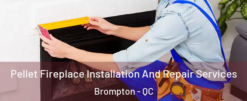  Pellet Fireplace Installation And Repair Services Brompton - QC