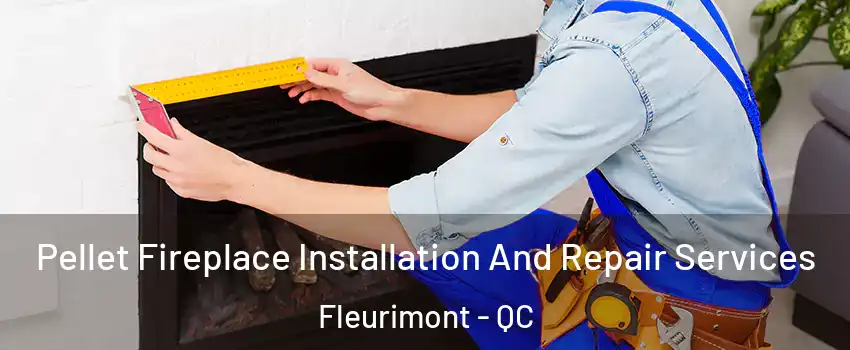  Pellet Fireplace Installation And Repair Services Fleurimont - QC