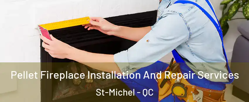  Pellet Fireplace Installation And Repair Services St-Michel - QC